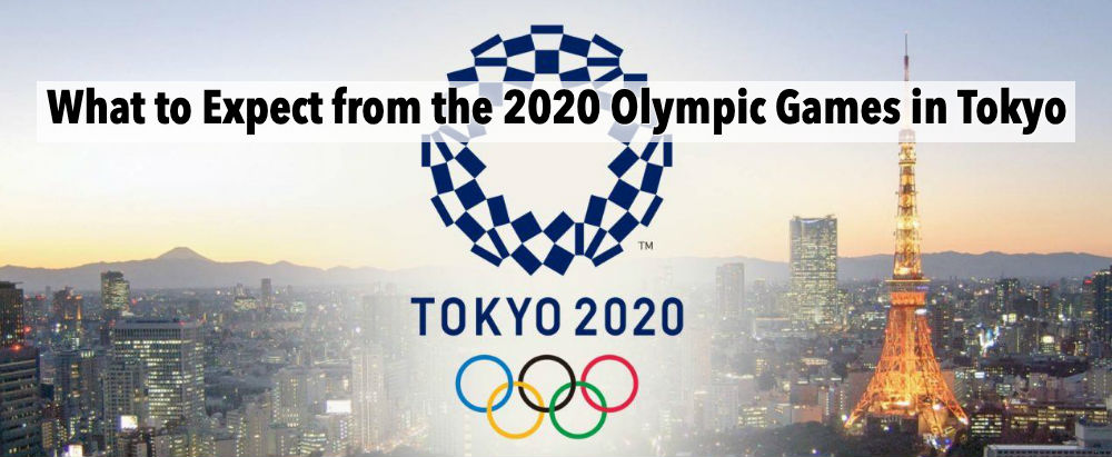 What to Expect from the 2020 Olympic Games in Tokyo