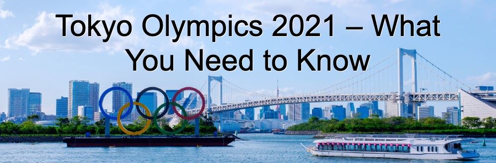 Tokyo Olympics 2021 – What You Need to Know