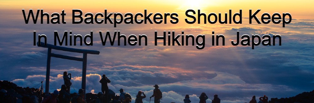 What Backpackers Should Keep In Mind When Hiking in 高知 パチンコ 閉店