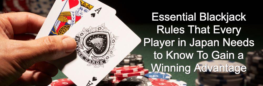 Essential Blackjack Rules That Every Player in 高知 パチンコ 閉店 Needs to Know To Gain a Winning Advantage