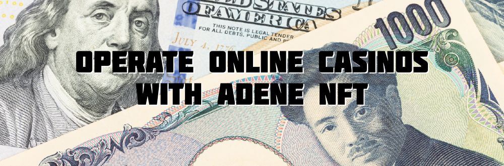Operate online casinos with ADENE NFT