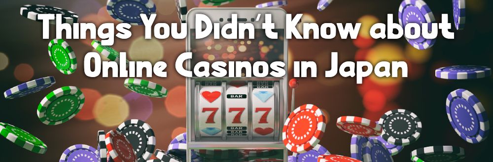 Things You Didn't Know about Online Casinos in 高知 パチンコ 閉店