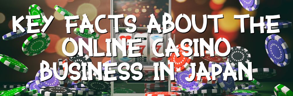 Key Facts about the Online Casino Business in 高知 パチンコ 閉店